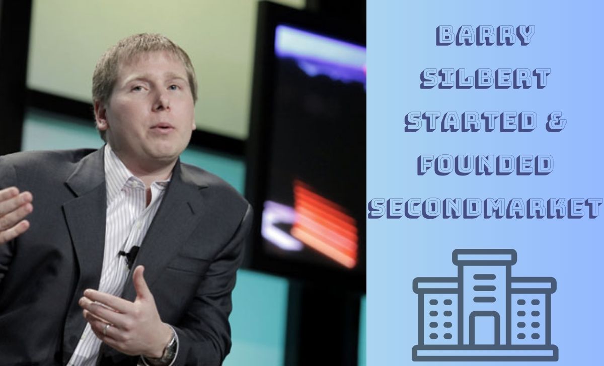 Barry Silbert started and founded SecondMarket