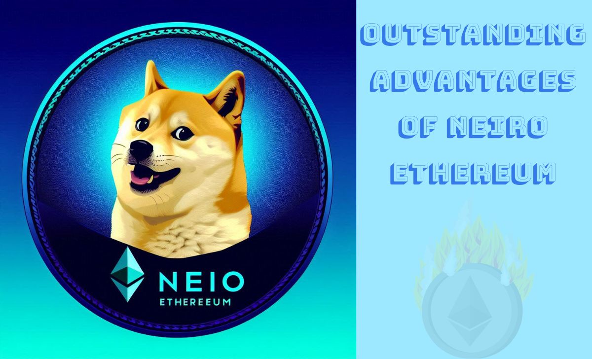 Outstanding advantages of Neiro Ethereum