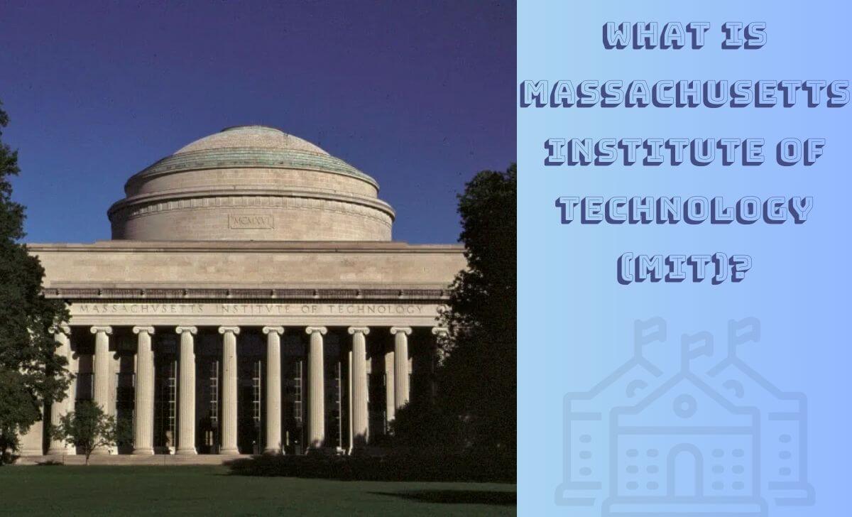 What is Massachusetts Institute of Technology (MIT)?