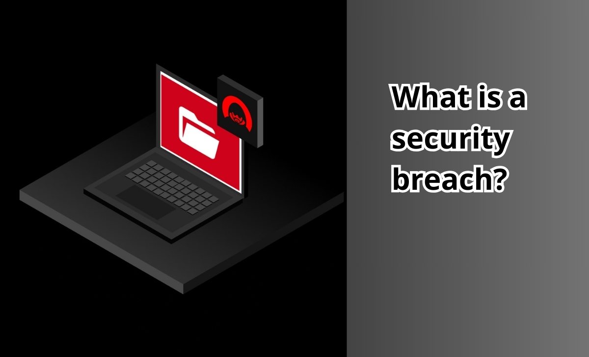 What is a security breach?