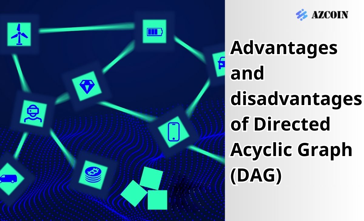 Advantages and disadvantages of Directed Acyclic Graph (DAG)