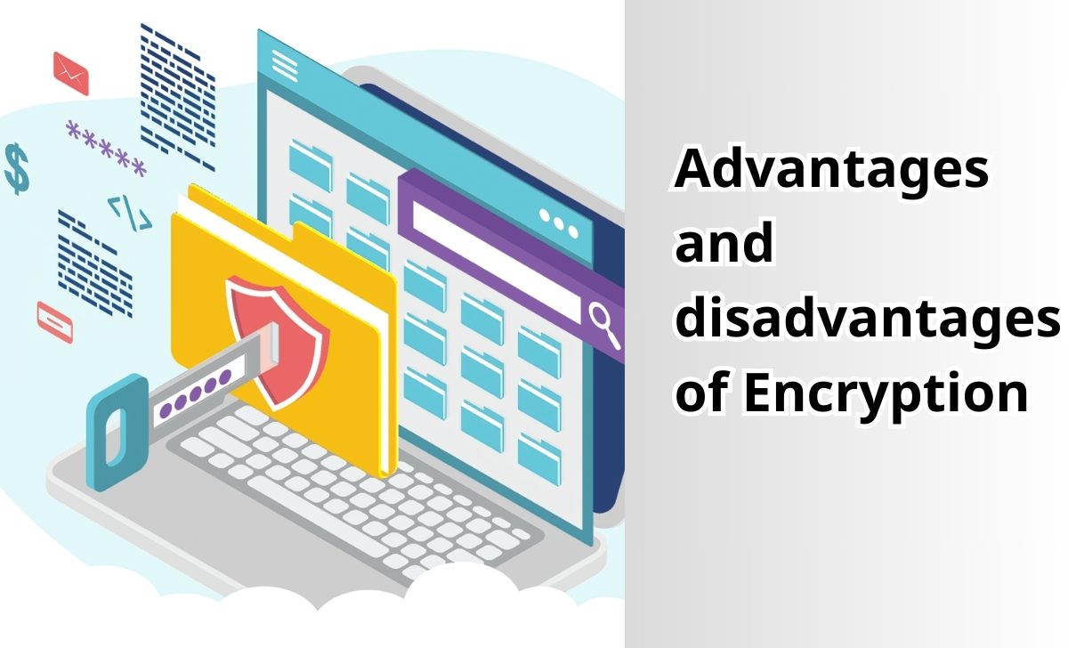 Advantages and disadvantages of Encryption