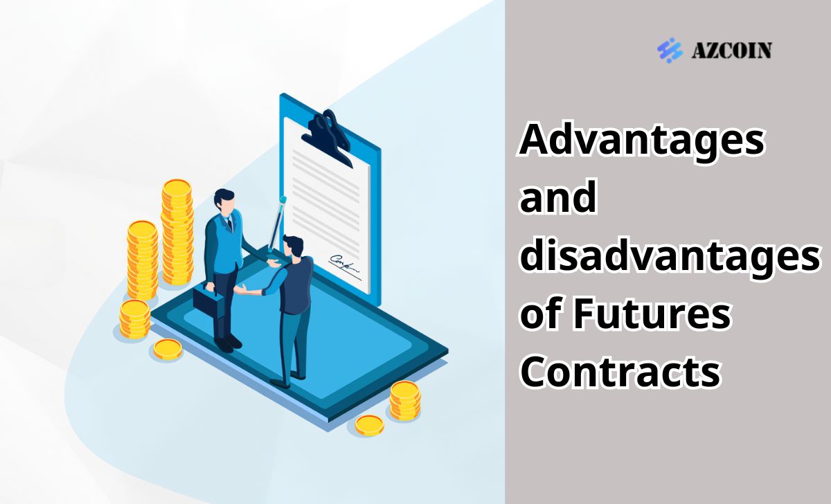 Advantages and disadvantages of Futures Contracts