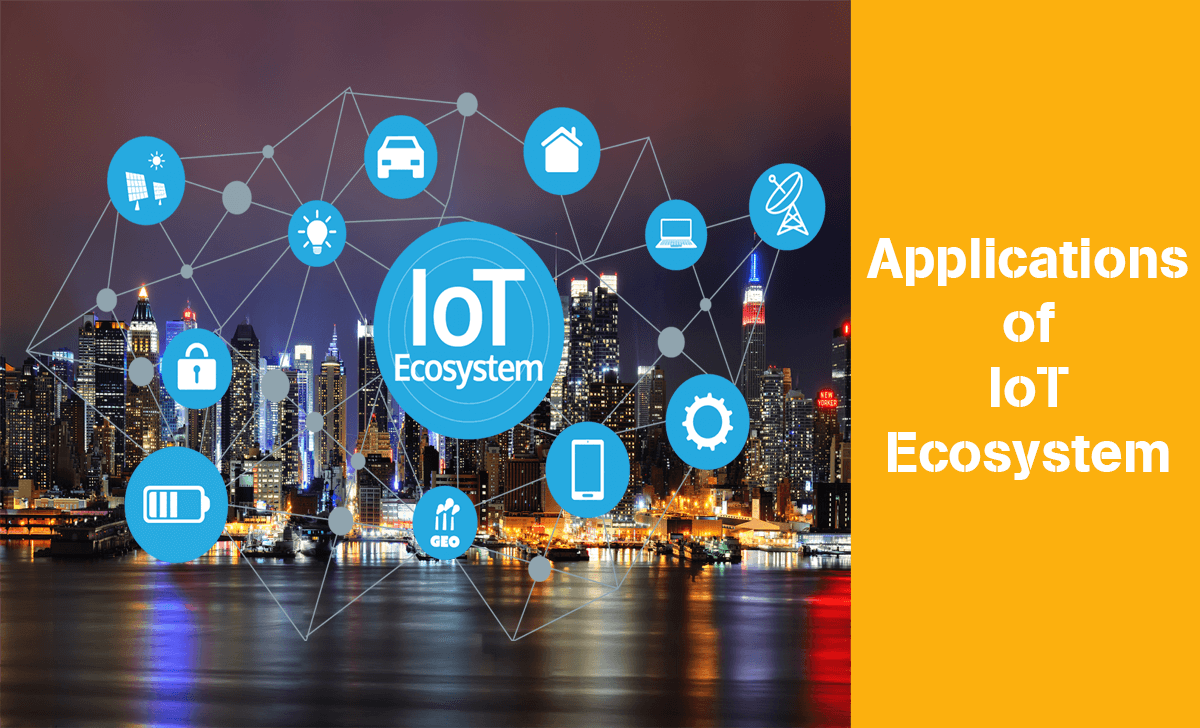 Let's explore the applications of the IoT Ecosystem