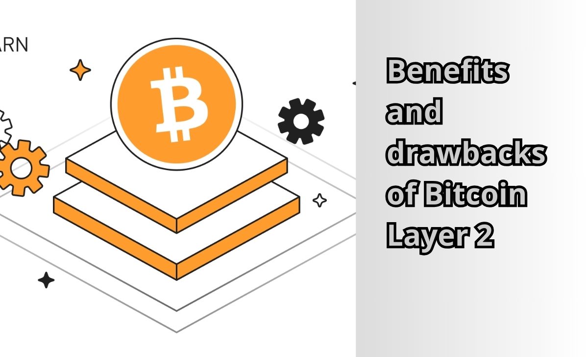 Benefits and drawbacks of Bitcoin Layer 2