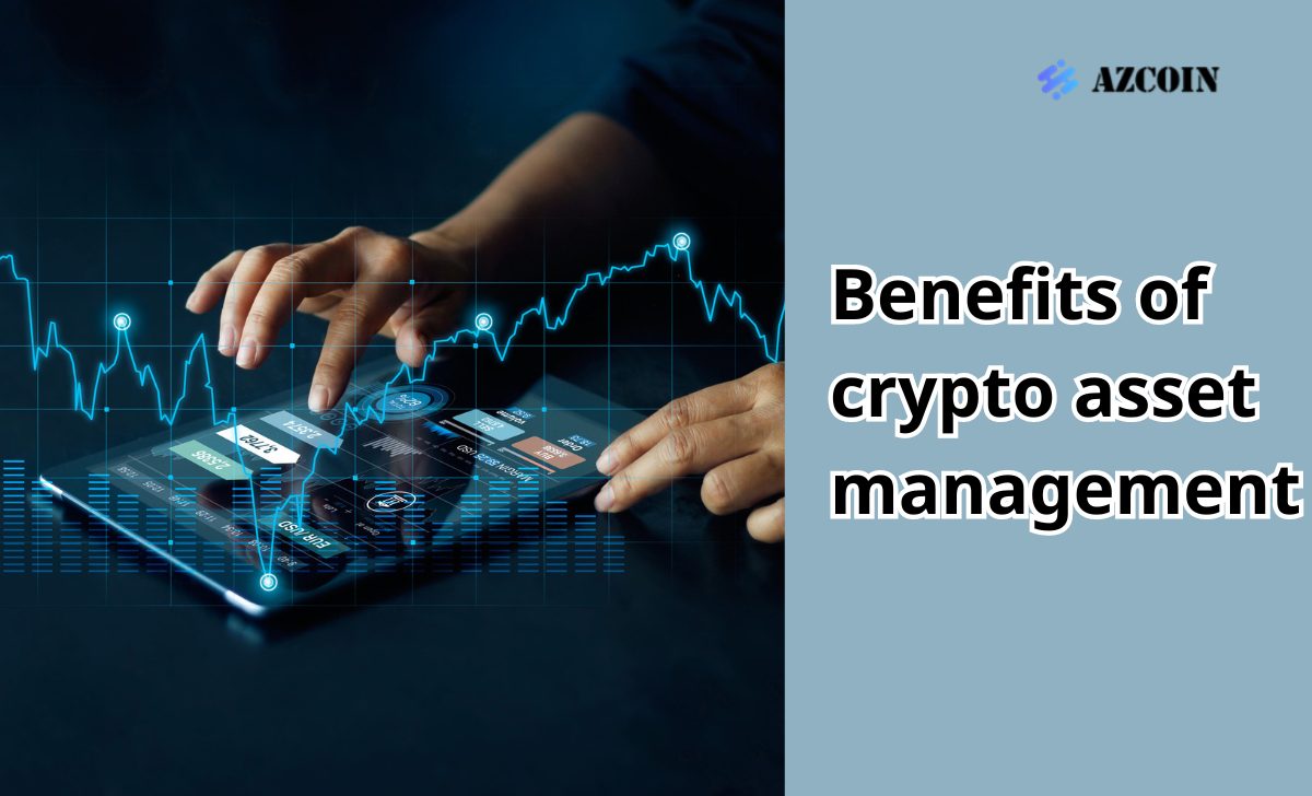 Benefits of crypto asset management