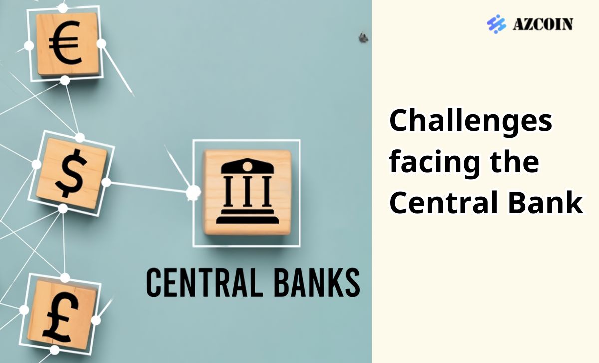 Challenges facing the Central Bank