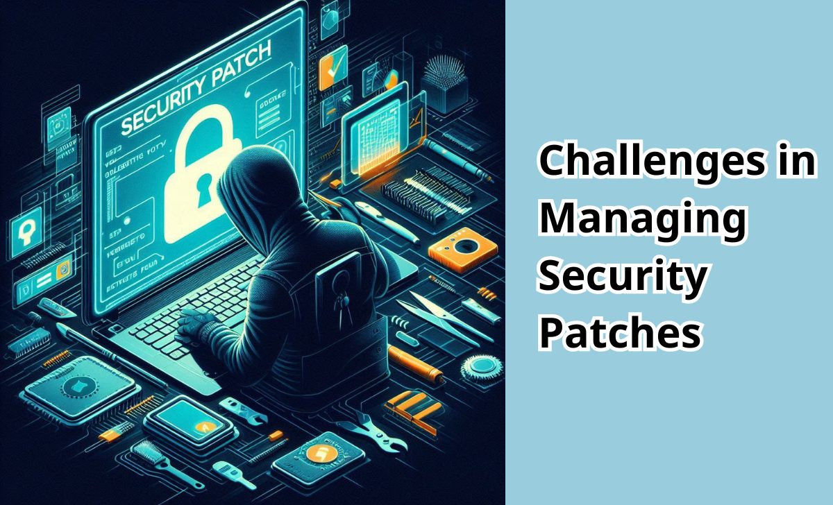 Challenges in Managing Security Patches