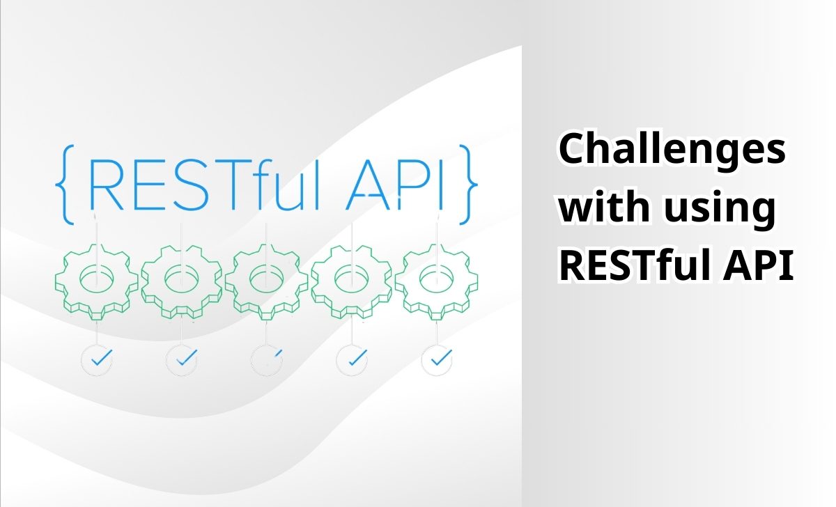 Challenges with using RESTful API