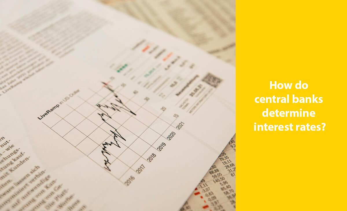 Central banks determine interest rates based on important economic goals such as controlling inflation, maintaining employment levels