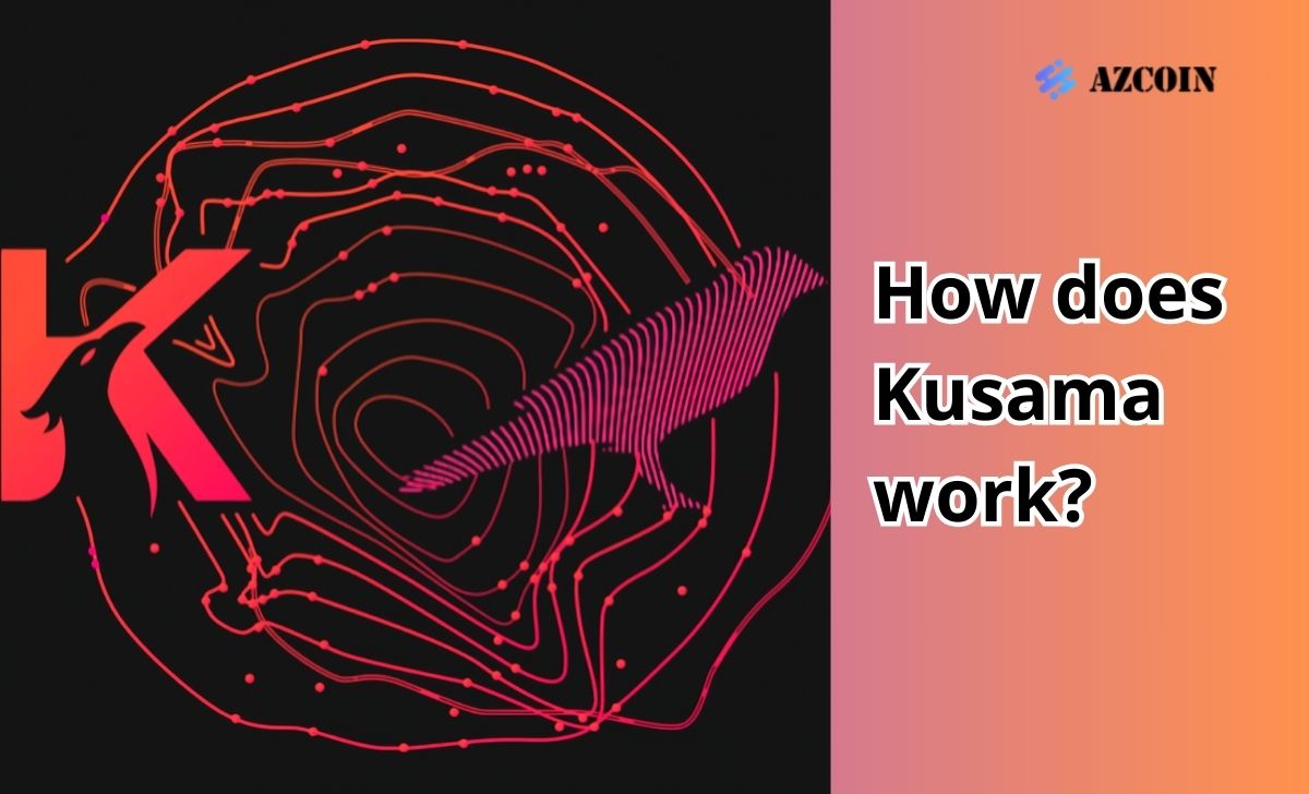 How does Kusama work?