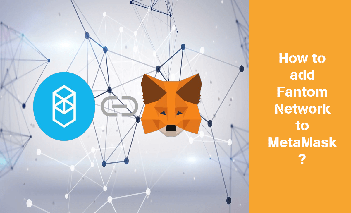 Let's learn how to add Fantom Network to MetaMask