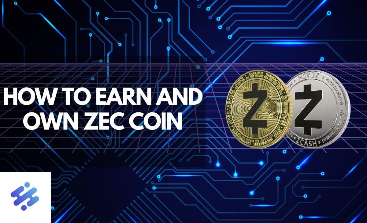 You can earn and own ZEC coins by buy coins on exchanges