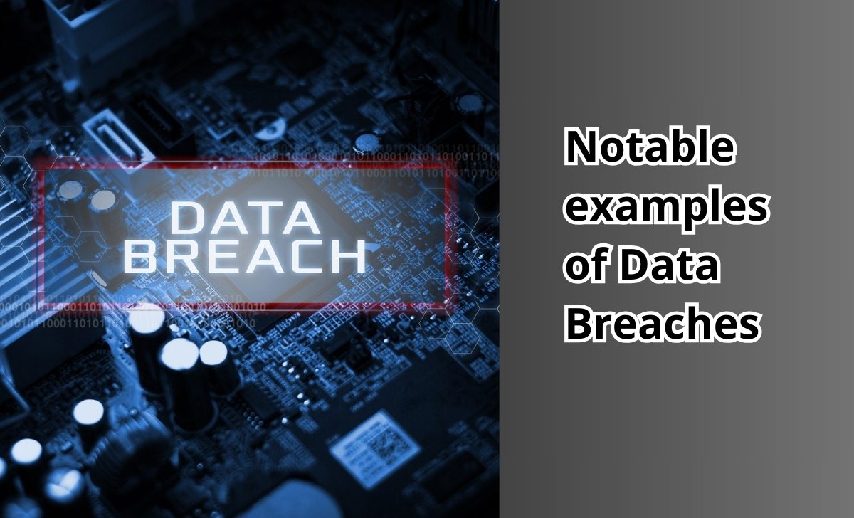 Notable examples of Data Breaches