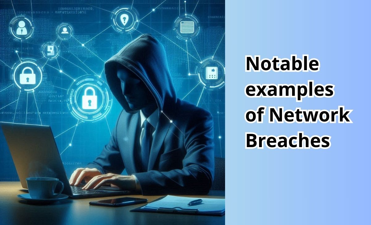 Notable examples of Network Breaches