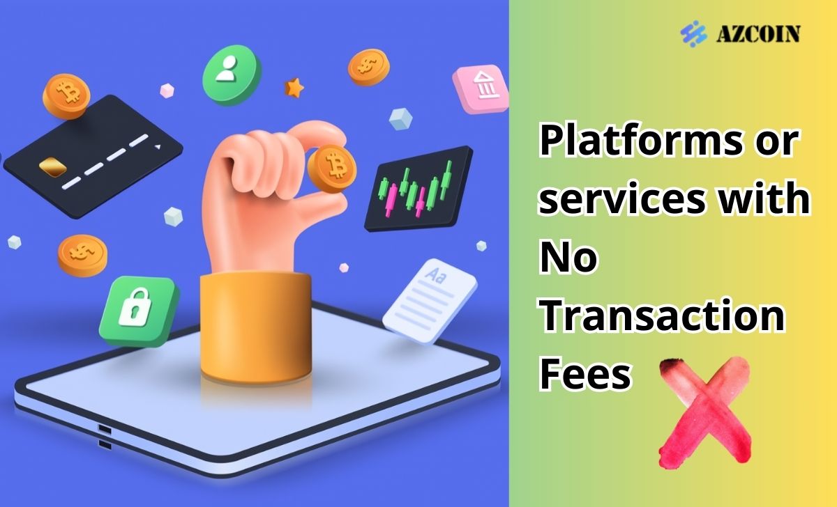 Platforms or services with No Transaction Fees