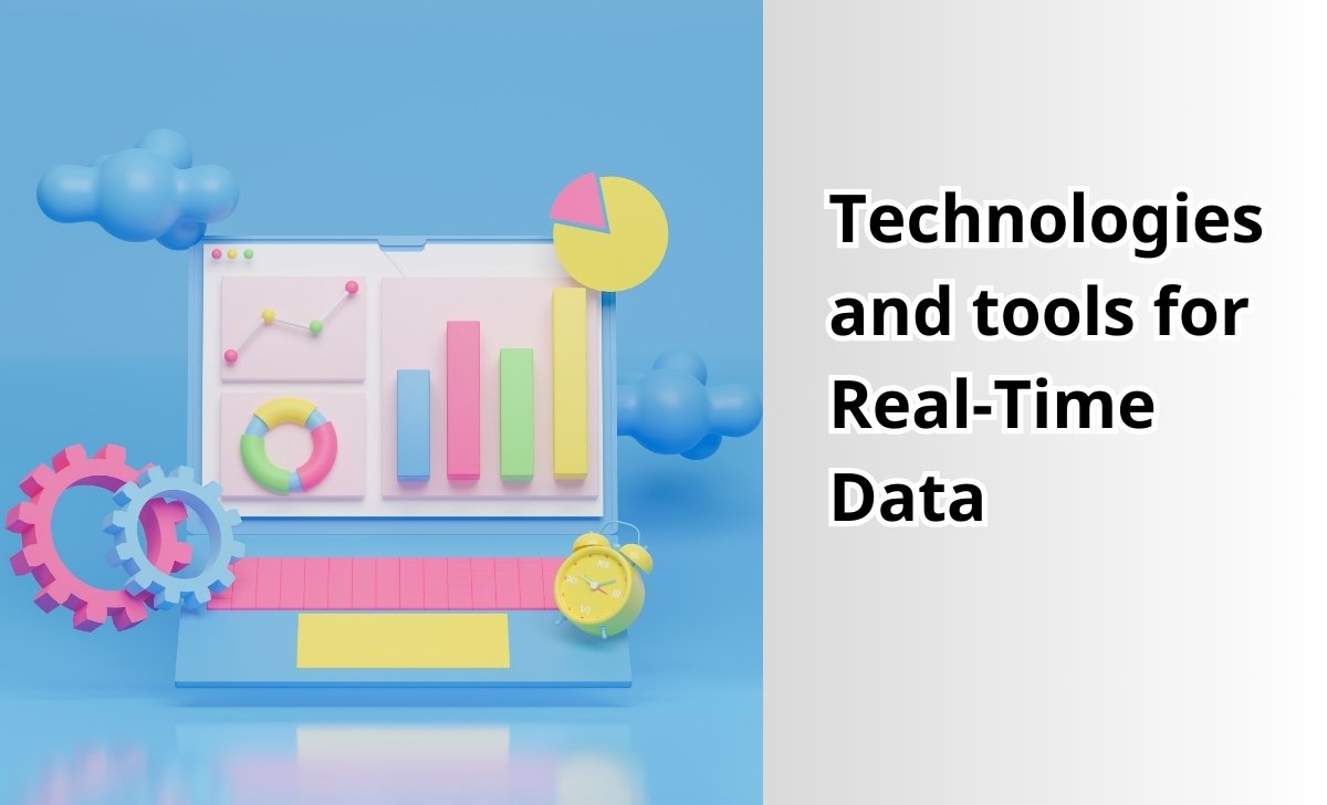 Technologies and tools for Real-Time Data