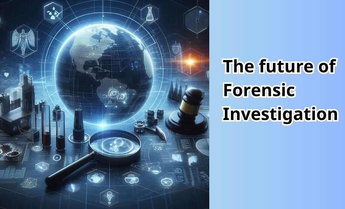 The future of Forensic Investigation