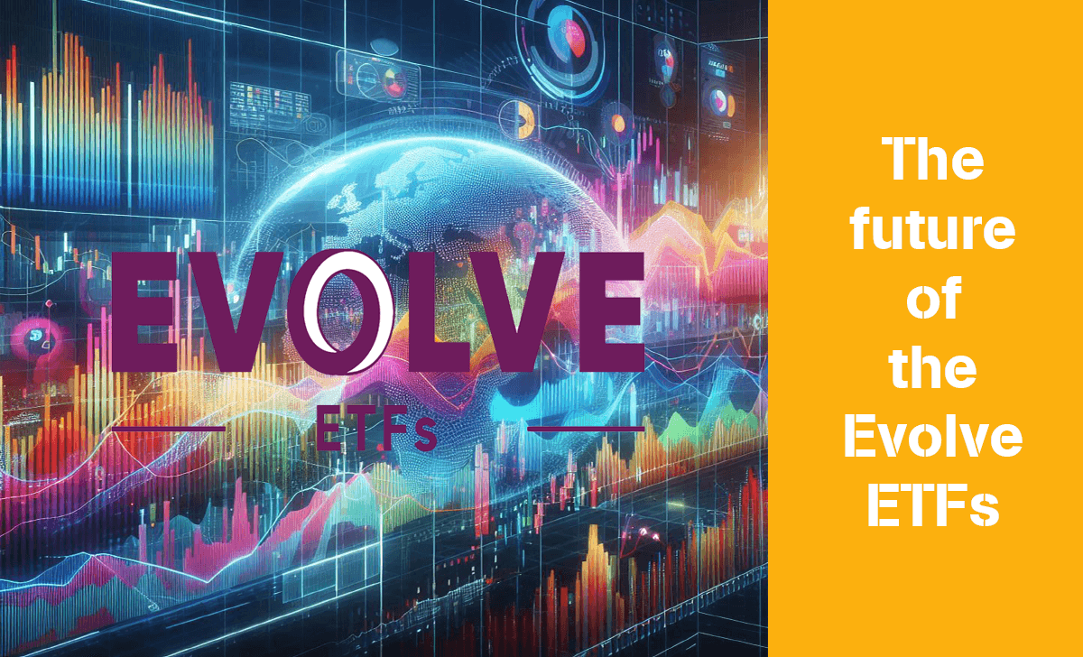 Evolve ETFs have an extremely promising and bright future