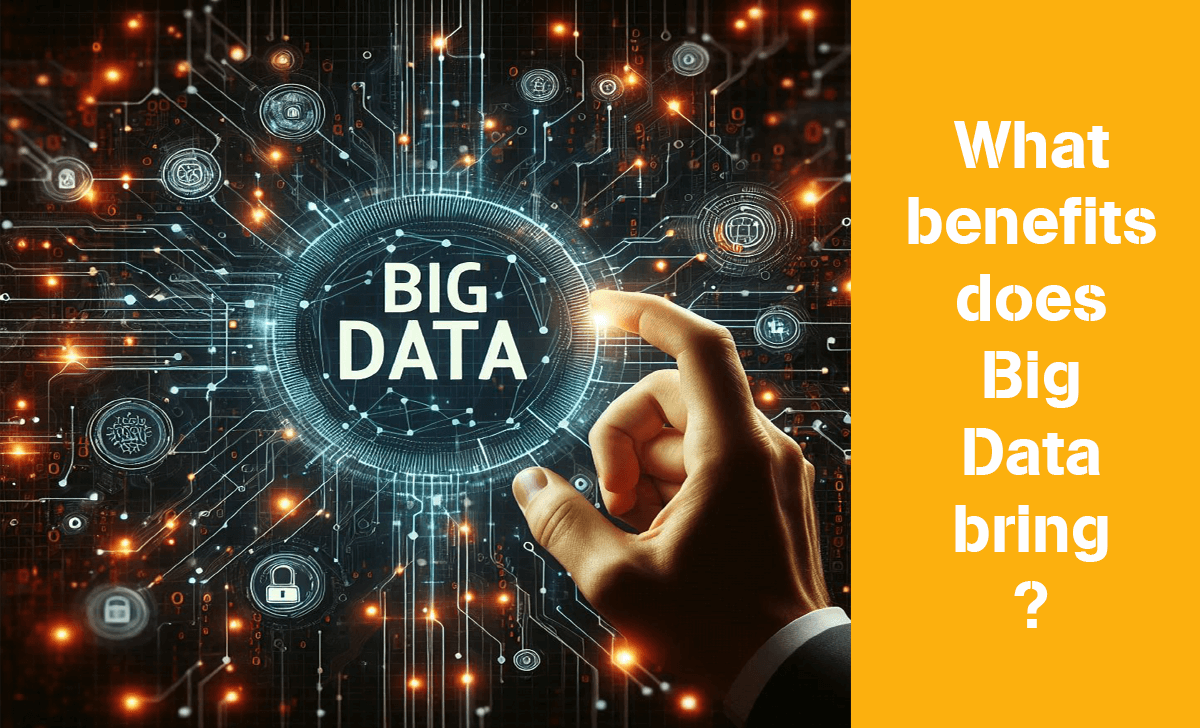 Let's find out what benefits Big Data brings