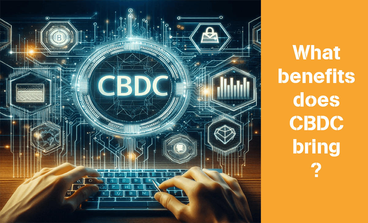 Using CBDC brings many benefits to people and the central banking