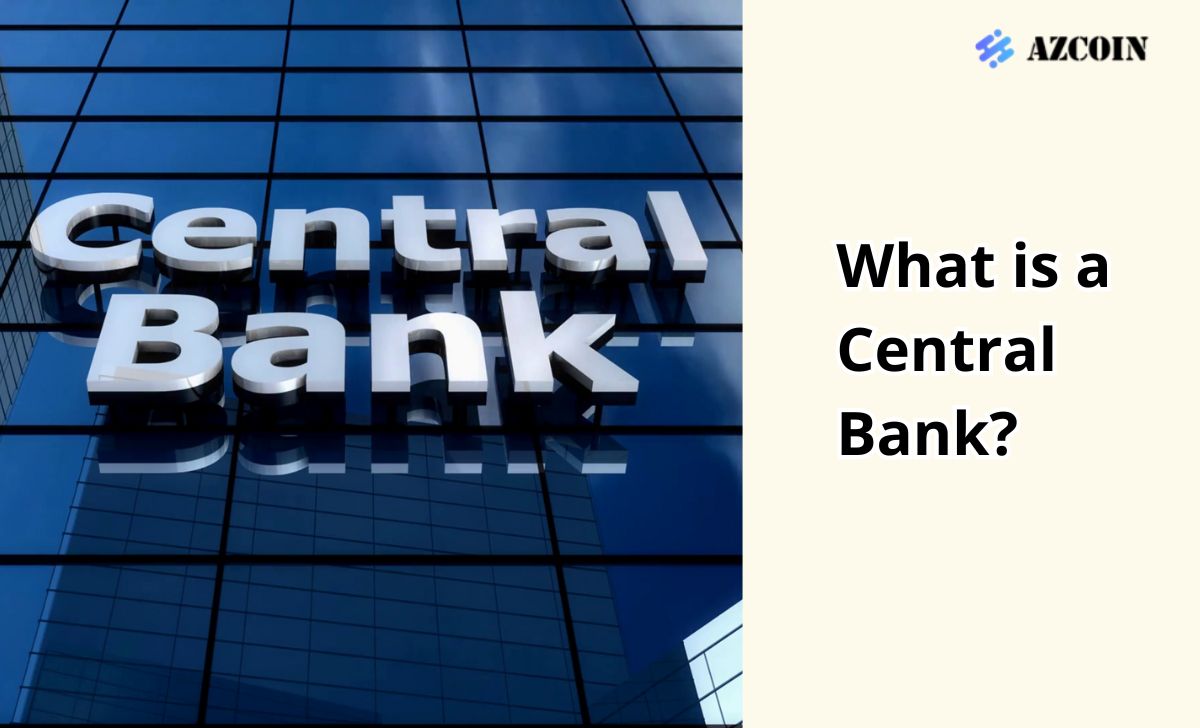 What is a Central Bank?