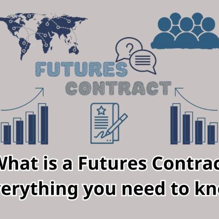 What is a Futures Contract? Everything you need to know