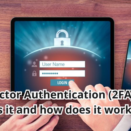 Two-Factor Authentication (2FA): What is it and how does it work?