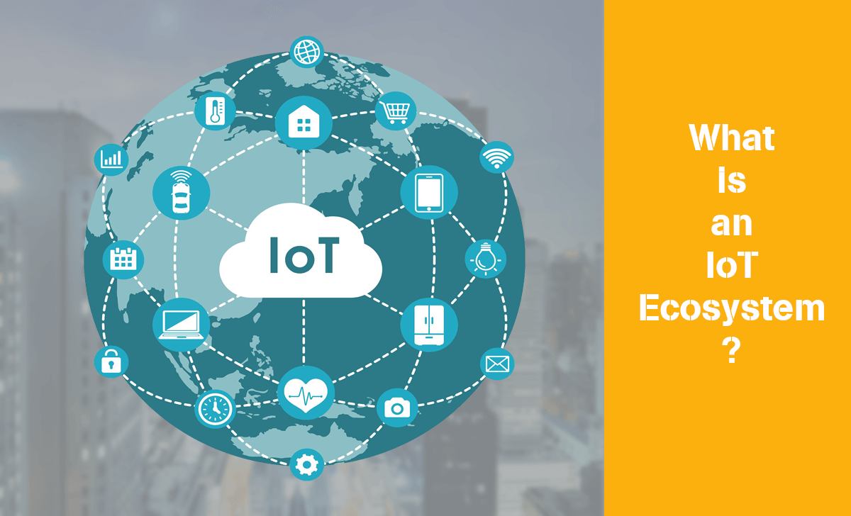 IoT Ecosystem is a combination of many different IoT layers