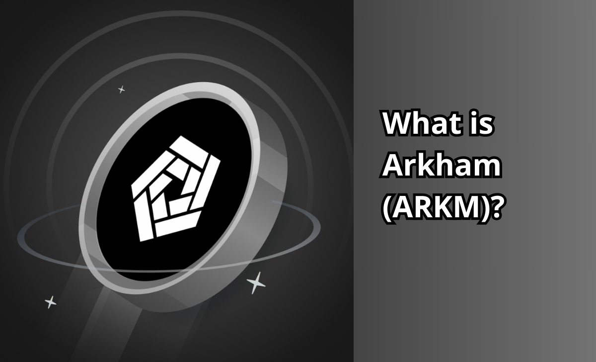 What is Arkham (ARKM)?