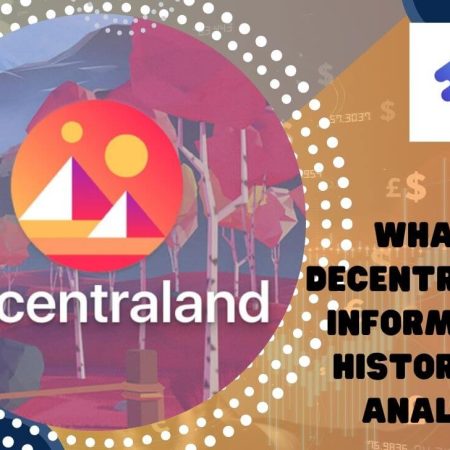 What is Decentraland? Information, History and Analysis