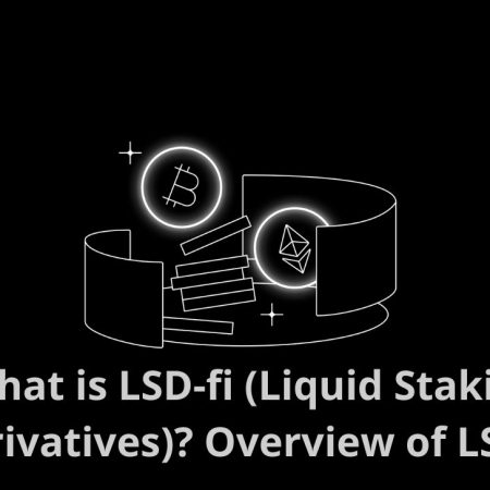 What is LSD-fi (Liquid Staking Derivatives)? Overview of LSD-fi