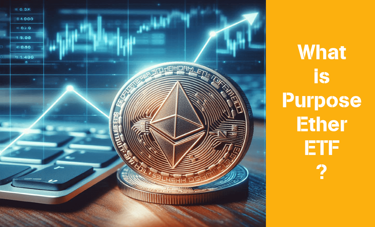 Purpose Ether ETF is a trading fund whose main investment product is Ethereum cryptocurrency