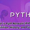 What is Pyth Network (PYTH)? Definition, History, and Future