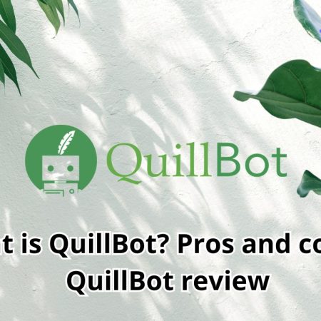 What is QuillBot? Pros and cons of QuillBot review