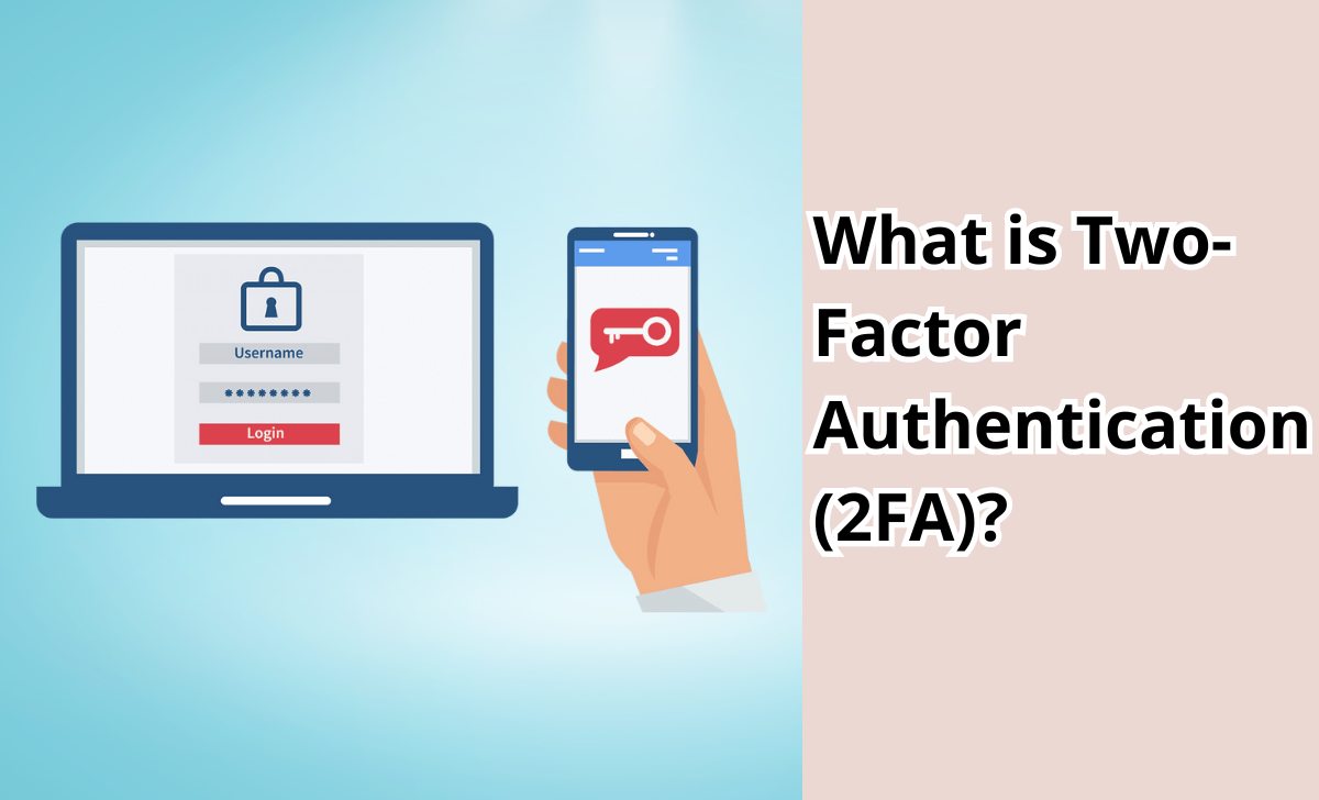 What is Two-Factor Authentication (2FA)?