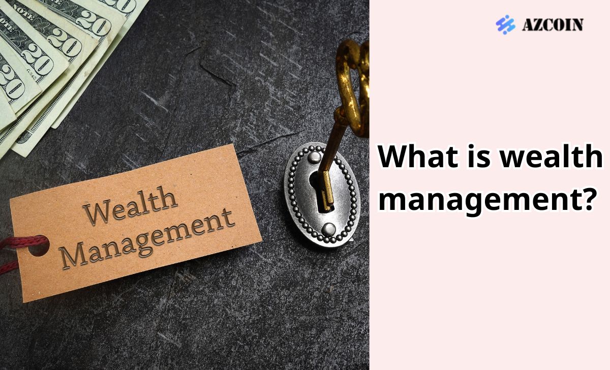 What is wealth management?