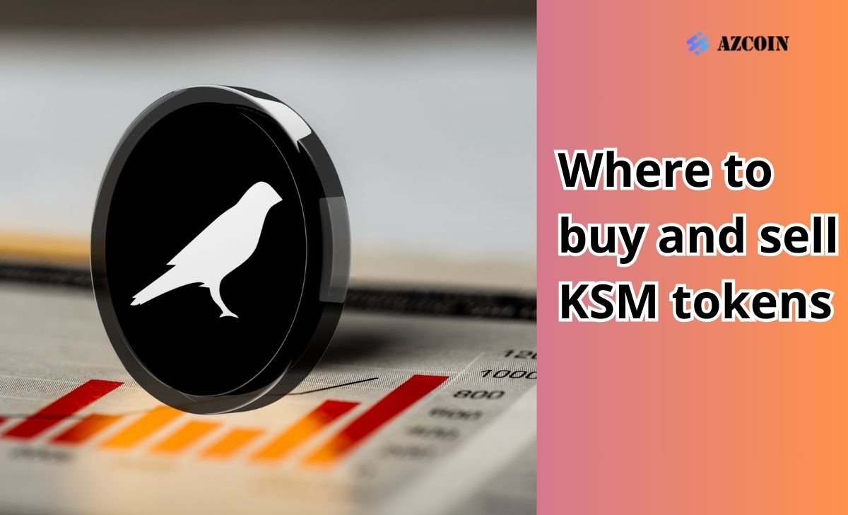 Where to buy and sell KSM tokens