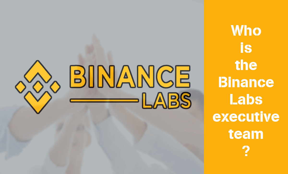 Let's learn more about the Binance Labs executive team