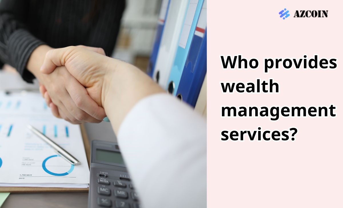 Who provides wealth management services?